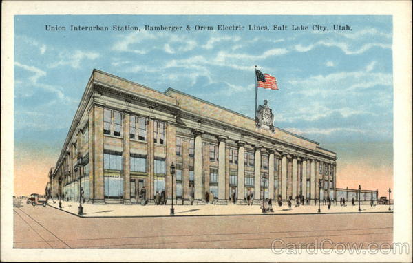 Union Interurban Station, Bamberger & Orem Electric Lines Salt Lake City Utah