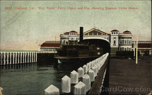 Key Route Ferry Depot and Slip showing Steamer Yerba Buena Oakland California