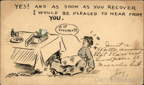 Yes! And as Soon as You Recover I would be Pleased to Hear From You