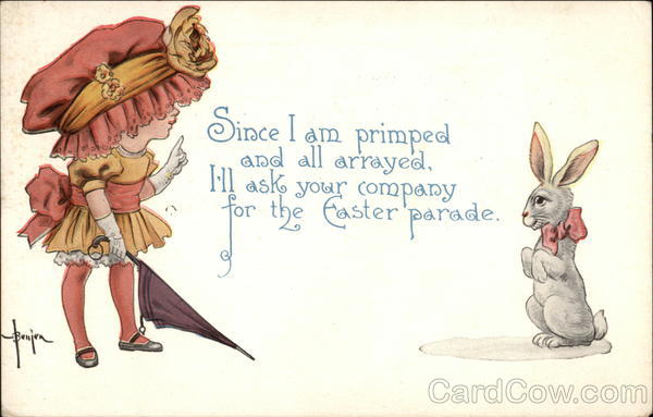 Since I am Primped and All Arrayed, I ask your Company for the Easter Parade