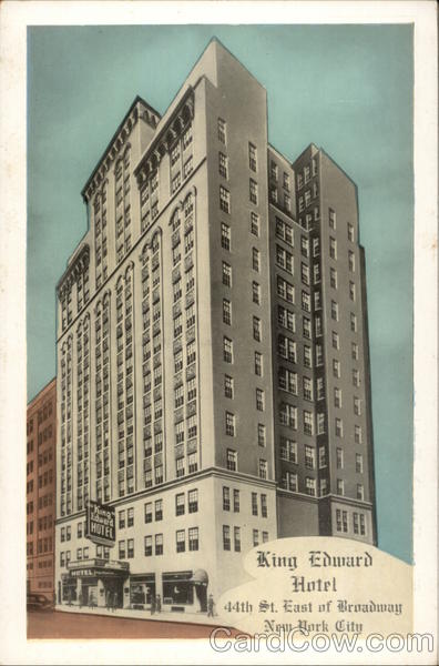 King Edward Hotel 44th St. East of Broadway New York City