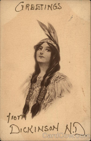 Greetings from Dickinson N.D North Dakota Native Americana