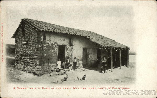 A Characteristic Home of the Early Mexican Inhabitants California