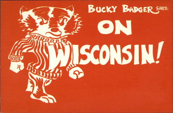 Bucky Badger says: On Wisconsin! Madison