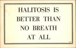 Halitosis is Better Than No Breath at All Phrases & Sayings Postcard Postcard