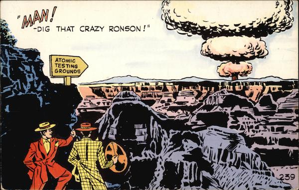 Man! Dig That Crazy Ronson! Atomic Testing Grounds