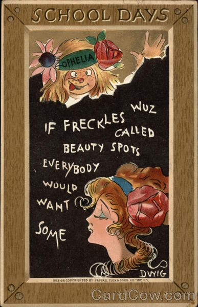 School Days, If Freckles Wuz Called Beauty Spots Everybody Would Want Some