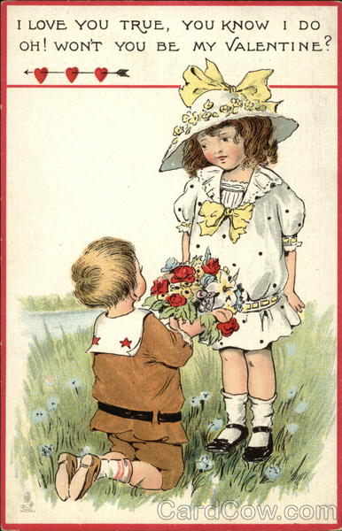 I Love You True, You Know I do Oh! Won't You be my Valentine?