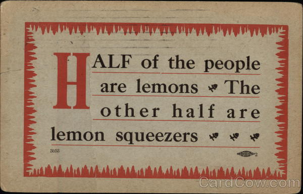 Half of the People are Lemons, The other Half are Lemon Squeezers