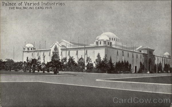 Palace of Varied Industries, The Pan. Pac. Int. Expo. 1915