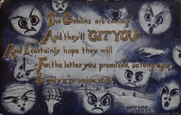 The Goblins are Coming And They'll Git You And I Certainly Hope They Will