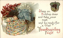 Sleep on Kiddies Dear and Take Your Rest and be Ready for a Glad Thanksgiving Feast Sleep on Kiddies Dear and Take Your Rest and be Ready for a Glad Thanksgiving Feast