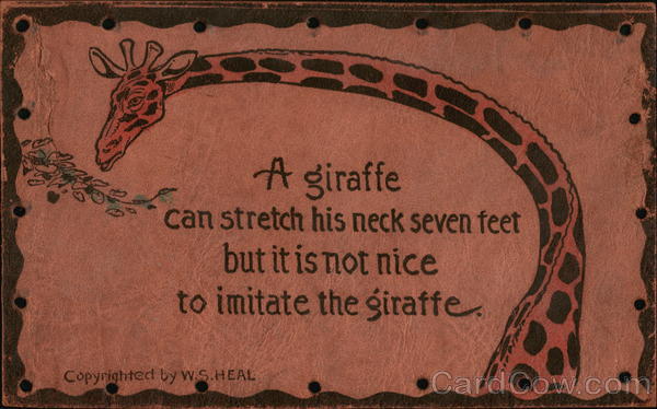 A Giraffe Can Stretch his Neck Seven Feet but it is not Nice to Imitate the Giraffe