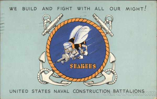 We Build & Fight with all Our Might - US Naval Construction Battalions - Seabees