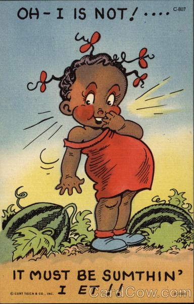 Oh - I is not! It must be sumthin' I et!! Black Americana