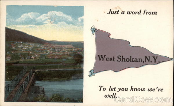 Just a word from West Chokan, NY to let you know we're well West Shokan New York