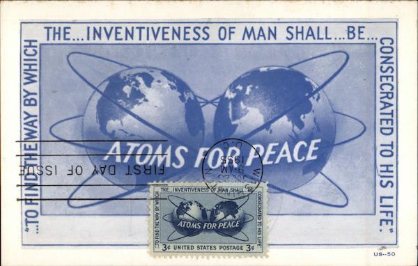 Atoms for Peace, To Find the Way by Which the Inventiveness of Man Shall Be Consecrated to His Life