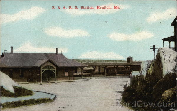 B. & A. R. R. Station Houlton Maine
