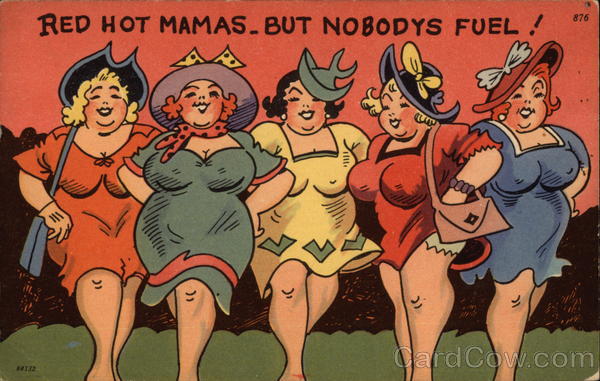 Red Hot Mamas. But Nobody's Fuel! Women