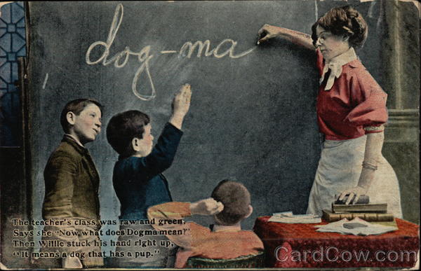 The Teacher's Class was Raw and Green. Says she Now what does Dogma Mean?