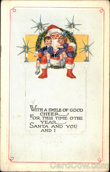With a Smile of Good Cheer For This Time o the Year Santa and You and I