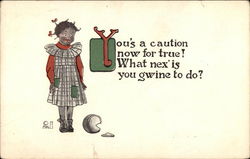 You's a Caution Now for True! What Nex' is you Gwine to do? Black Americana Postcard Postcard