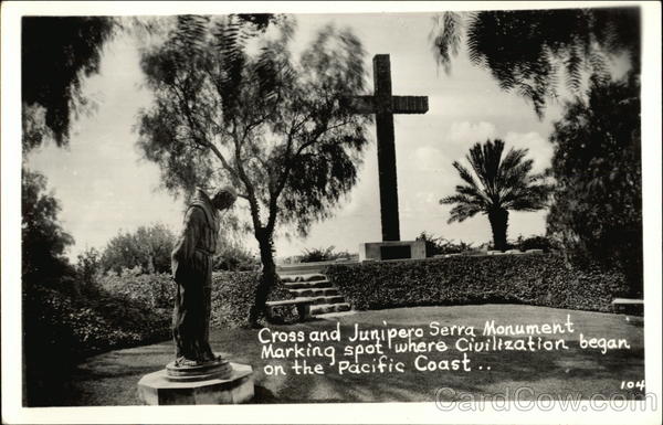 Cross and Junipero Serra Monument Marking Spot Where Civilization Began on the Pacific Coast California