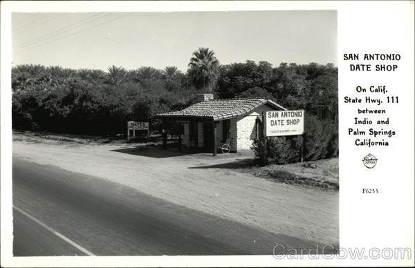 San Antonio Date Shop, on Calif. State Hwy. 111 Between India and Palm Springs California