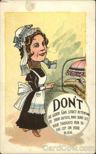 Don't be Giddy. Give Strict Attention to Your Duties and Don't Let Your Thought Run to the Cop