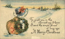 To Greet You in the Merriest Way I Know I Send the Simple Phrase of Long Ago. A Merry Christmas Postcard