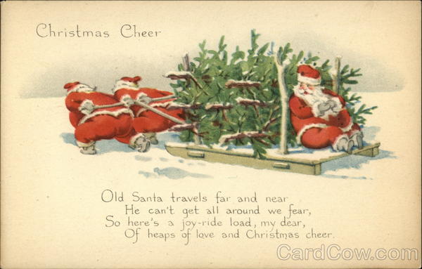 Christmas Cheer, Old Santa Travels far and Near he can't get all Around we Fear