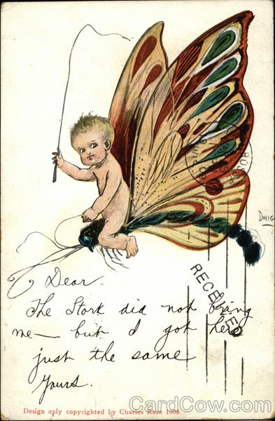 Dear...The Stork Did not Bring me but I got Here Just the Same, Yours