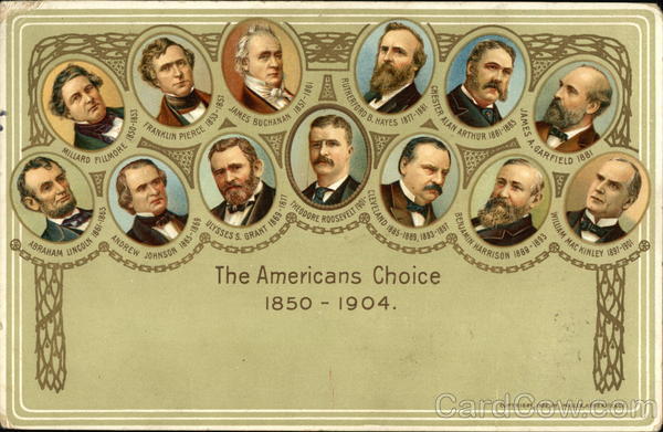 The American's Choice, 1850-1904 Presidents