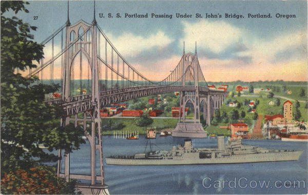 U. S. S. Portland Passing Under St. John's Bridge Oregon
