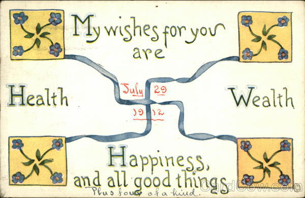 July 29, 1912, My Wishes for You are Health, Wealth, Happiness, and All Good Things