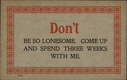 Don't be so Lonesome. Come up and Spend Three Weeks With me Postcard