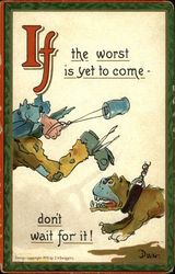 If the Worst is Yet to Come - Don't Wait for it! DWIG Postcard Postcard