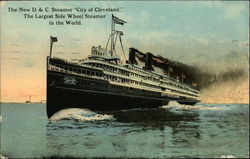 The New D. & C. Steamer "City of Cleveland" The Largest Side Wheel Steam in the World Postcard
