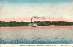 Steamer Mt. Washington Approaching Center Harbor, N.H Steamer Mt. Washington Approaching Center Harbor, N.H