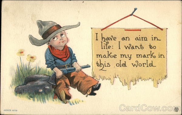 I Have an Aim in Life: I Want to Make my Mark in This Old World