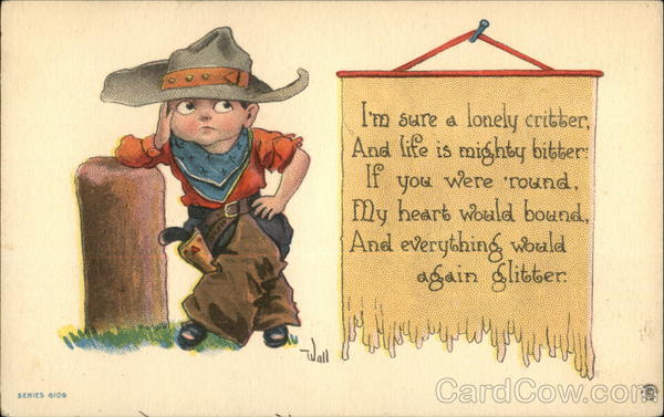 I'm Sure a Lonely Critter, And Life is Mighty Bitter If you Were 'Round My Heart Would Bound