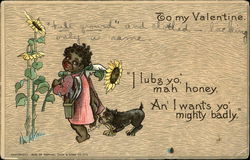 To my Valentine I Lubs you, Mah Honey, An I Wants yo' Mighty Badly Postcard