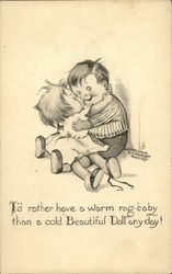 I'd Rather Have a Warm Rag-Baby Than a Cold Beautiful Doll Any Day! Children Postcard Postcard