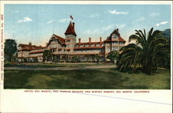 Hotel Del Monte, the famous seaside and winter resort Postcard