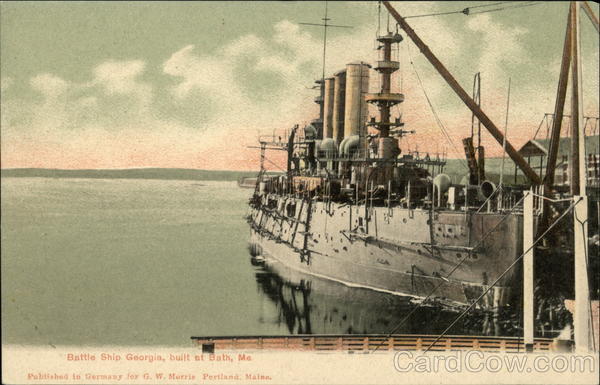 Battle Ship Georgia, Built at Bath, Me Maine