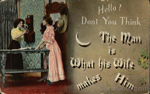 Hello? Don't You Think The Man is What his Wife Makes Him