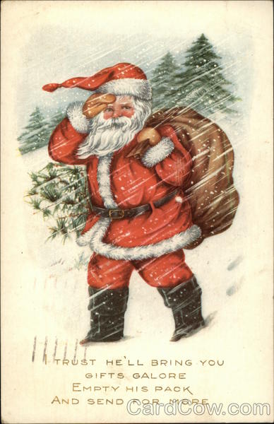I Trust He'll Bring you Gifts Galore Empty his Pack and Send for More