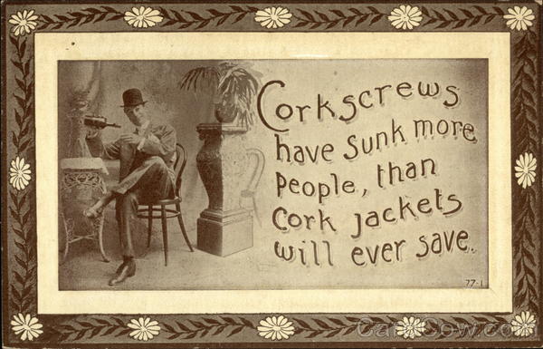 Corkscrews Have Sunk More People Than Cork Jackets Will Ever Save