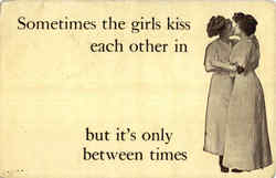 Sometimes the girls kiss each other... Lesbian Interest Postcard