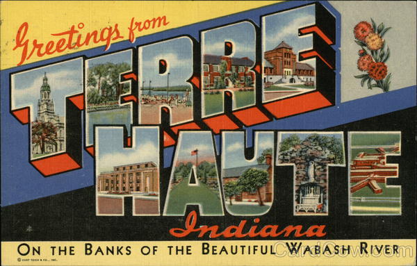 Greetings from Terre Haute Indiana